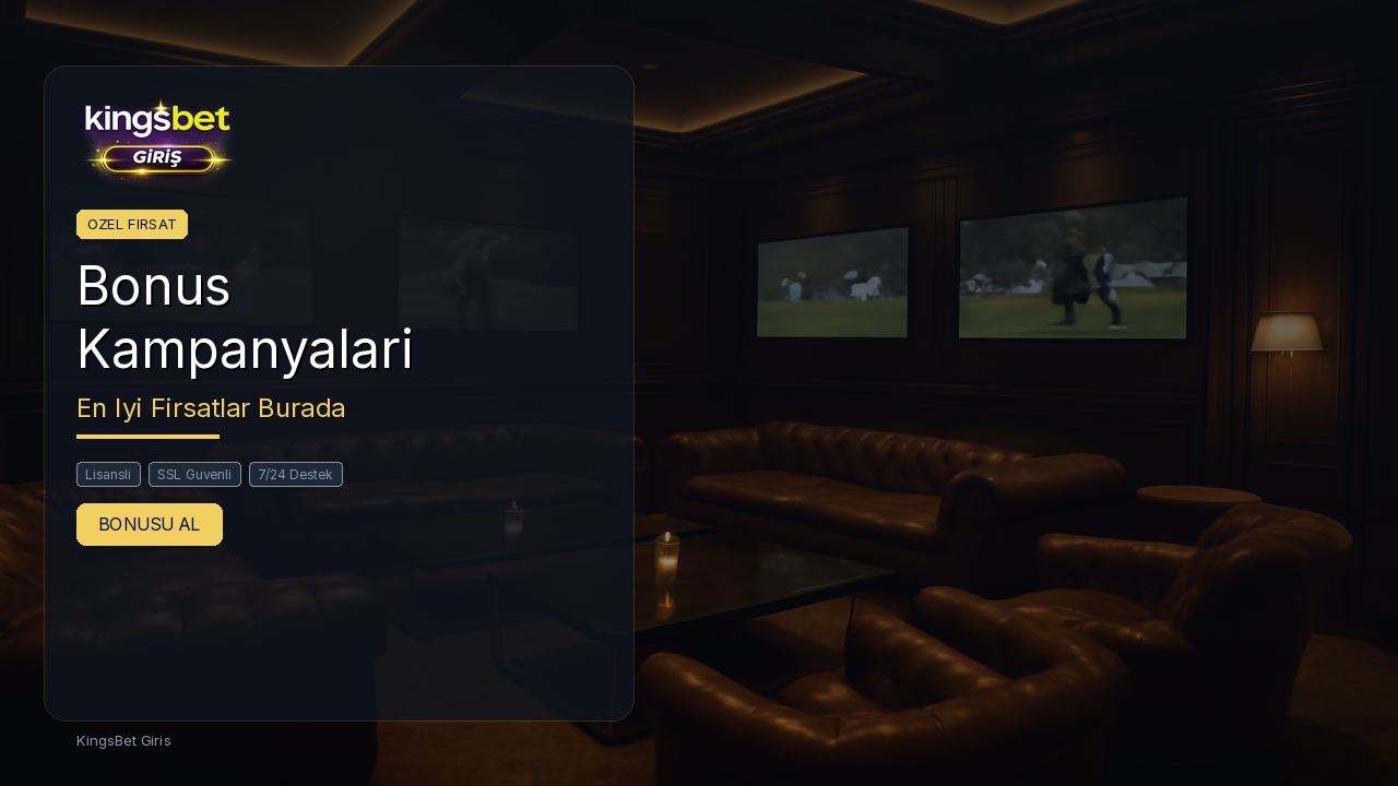 KingBetting Giris Bonus ve Promosyonlari - 2026 Guncel Kampanya Rehberi